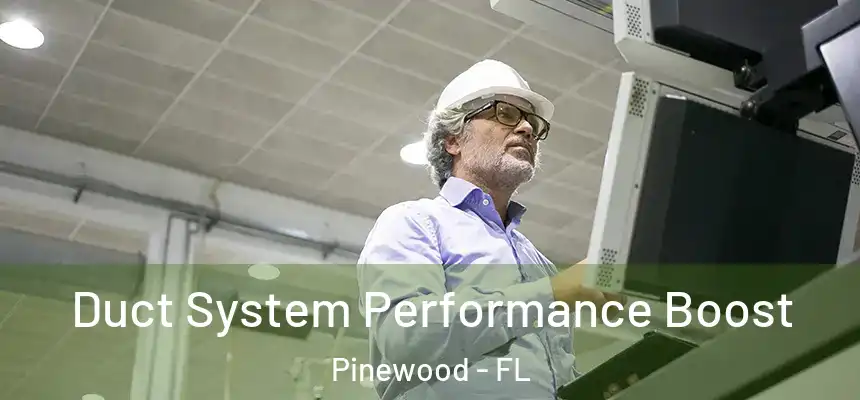 Duct System Performance Boost Pinewood - FL