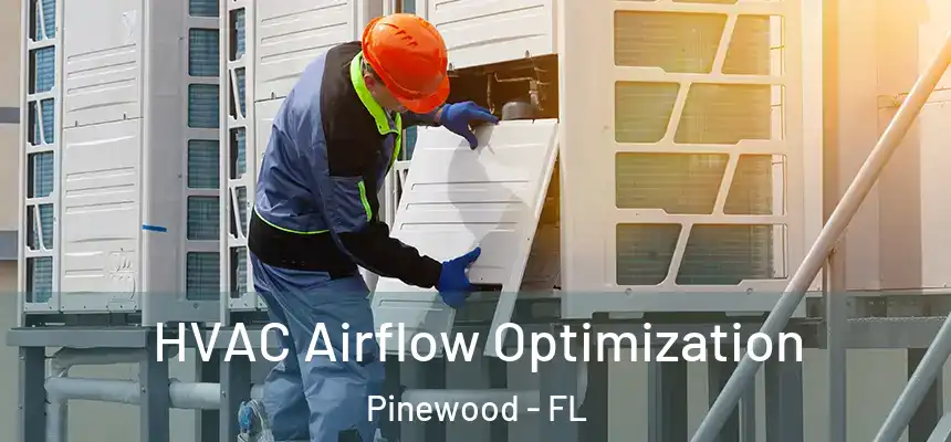 HVAC Airflow Optimization Pinewood - FL
