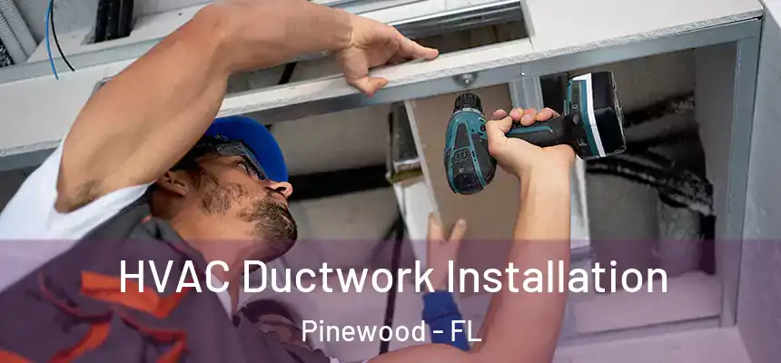 HVAC Ductwork Installation Pinewood - FL
