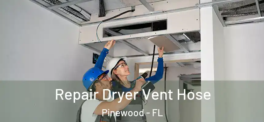 Repair Dryer Vent Hose Pinewood - FL