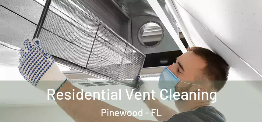 Residential Vent Cleaning Pinewood - FL