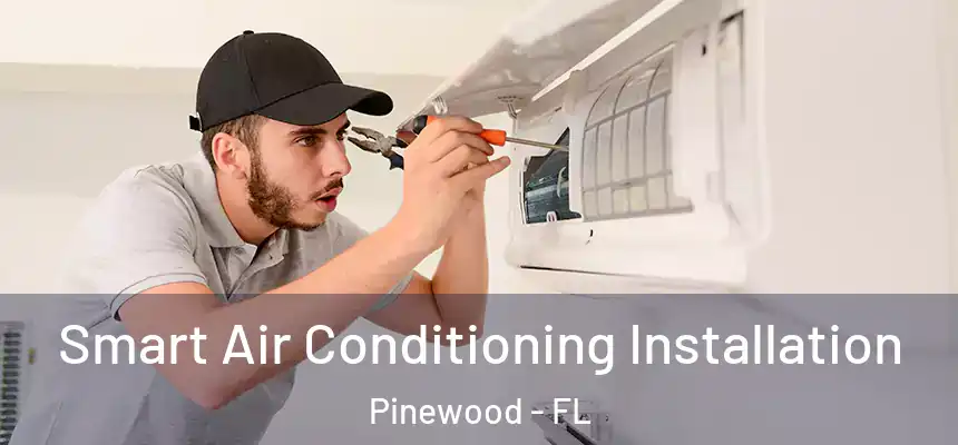 Smart Air Conditioning Installation Pinewood - FL